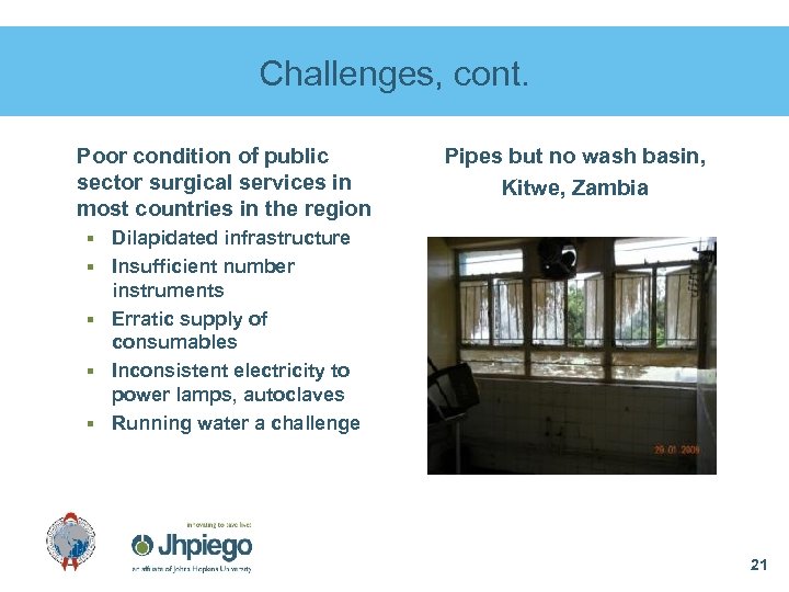 Challenges, cont. Poor condition of public sector surgical services in most countries in the