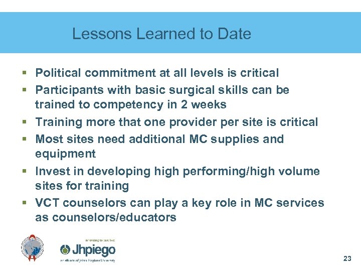 Lessons Learned to Date § Political commitment at all levels is critical § Participants