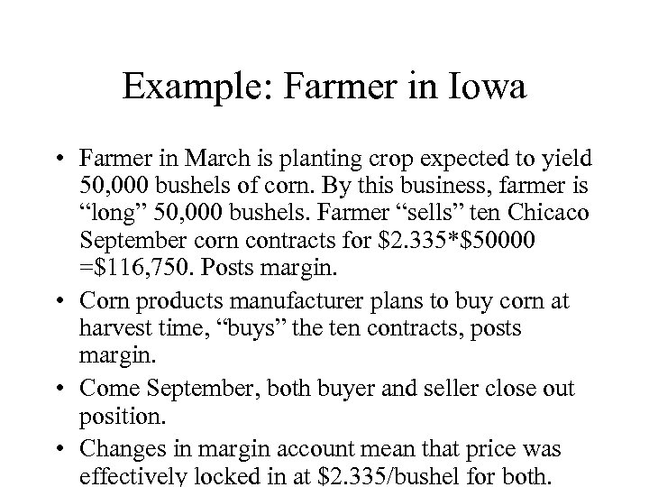 Example: Farmer in Iowa • Farmer in March is planting crop expected to yield