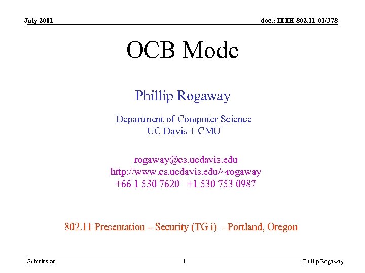 July 2001 doc. : IEEE 802. 11 -01/378 OCB Mode Phillip Rogaway Department of