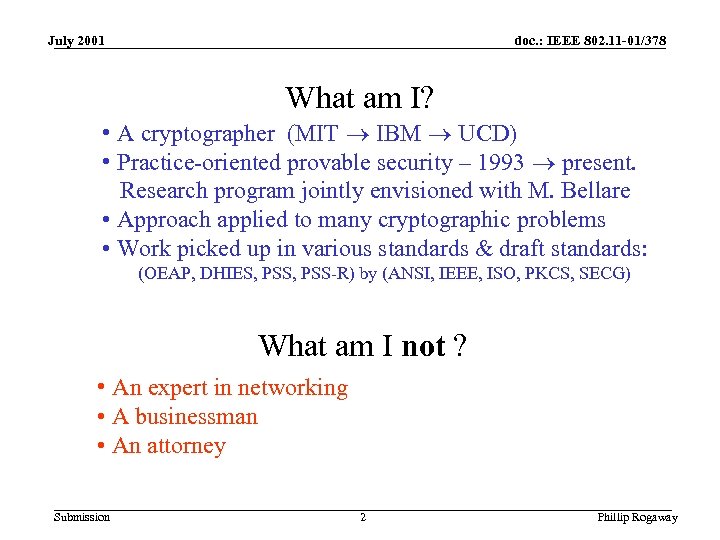 July 2001 doc. : IEEE 802. 11 -01/378 What am I? • A cryptographer