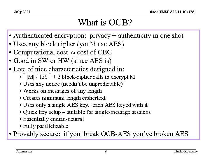 July 2001 doc. : IEEE 802. 11 -01/378 What is OCB? • Authenticated encryption: