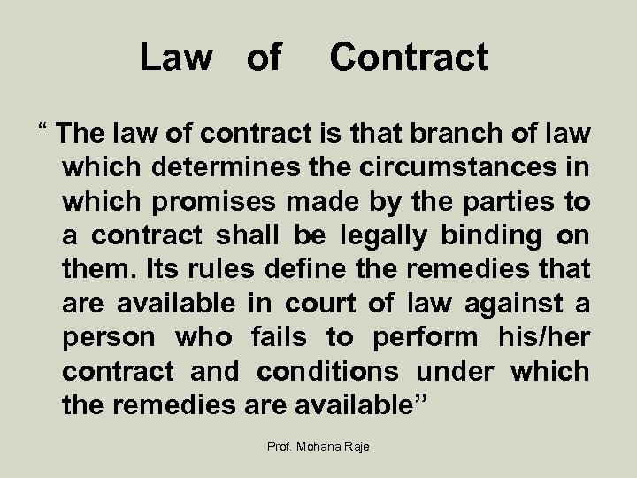 Law of Contract “ The law of contract is that branch of law which