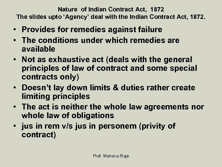 Nature of Indian Contract Act, 1872 The slides upto ‘Agency’ deal with the Indian