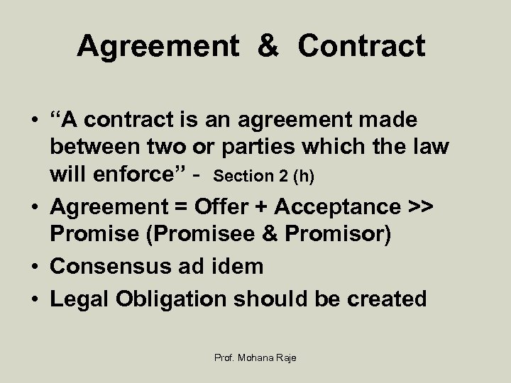 Agreement & Contract • “A contract is an agreement made between two or parties