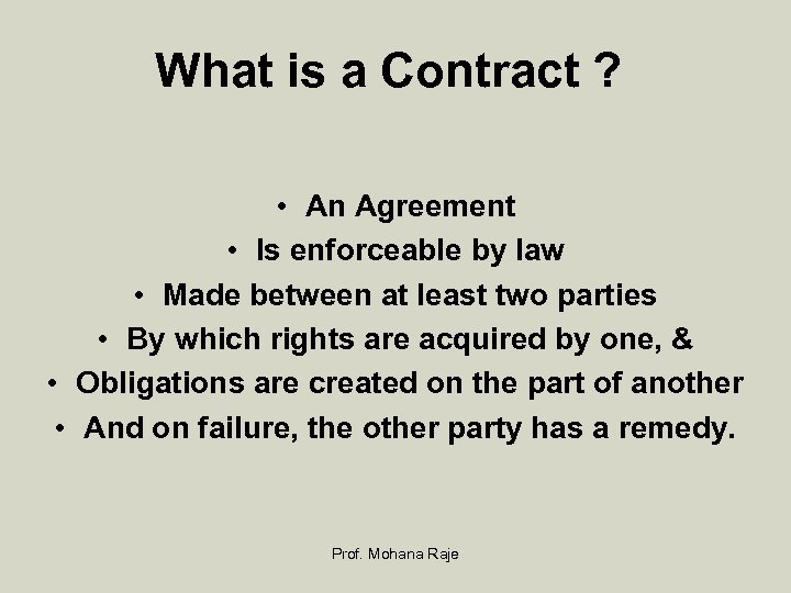 What is a Contract ? • An Agreement • Is enforceable by law •