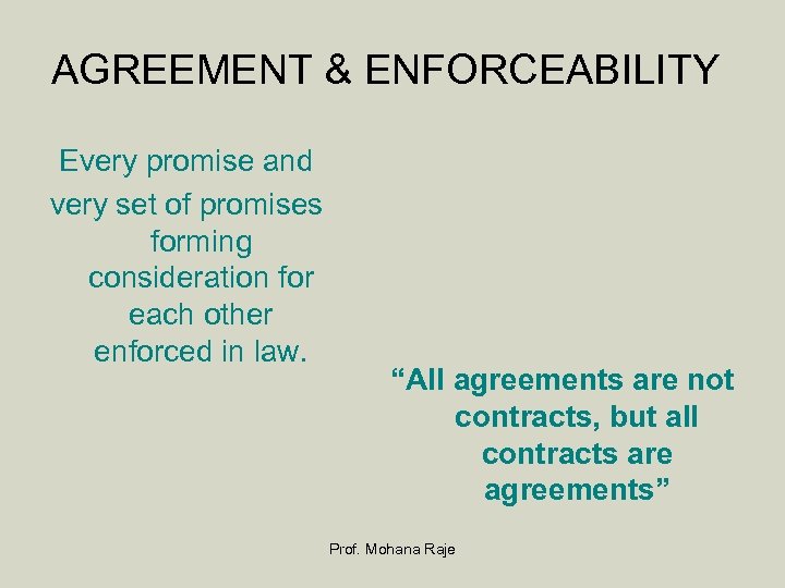 AGREEMENT & ENFORCEABILITY Every promise and very set of promises forming consideration for each