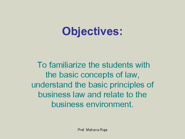 Objectives: To familiarize the students with the basic concepts of law, understand the basic