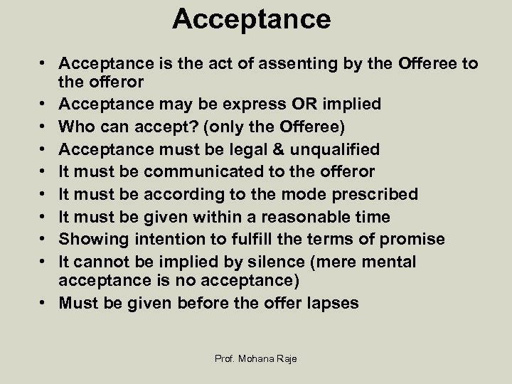 Acceptance • Acceptance is the act of assenting by the Offeree to the offeror
