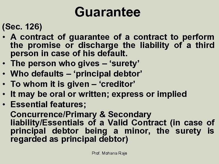 Guarantee (Sec. 126) • A contract of guarantee of a contract to perform the