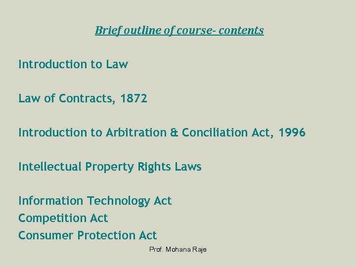 Brief outline of course- contents Introduction to Law of Contracts, 1872 Introduction to Arbitration