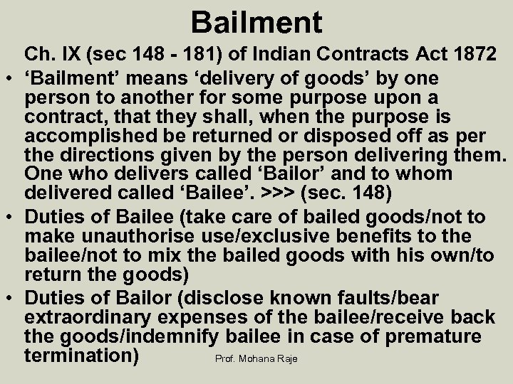 Bailment Ch. IX (sec 148 - 181) of Indian Contracts Act 1872 • ‘Bailment’