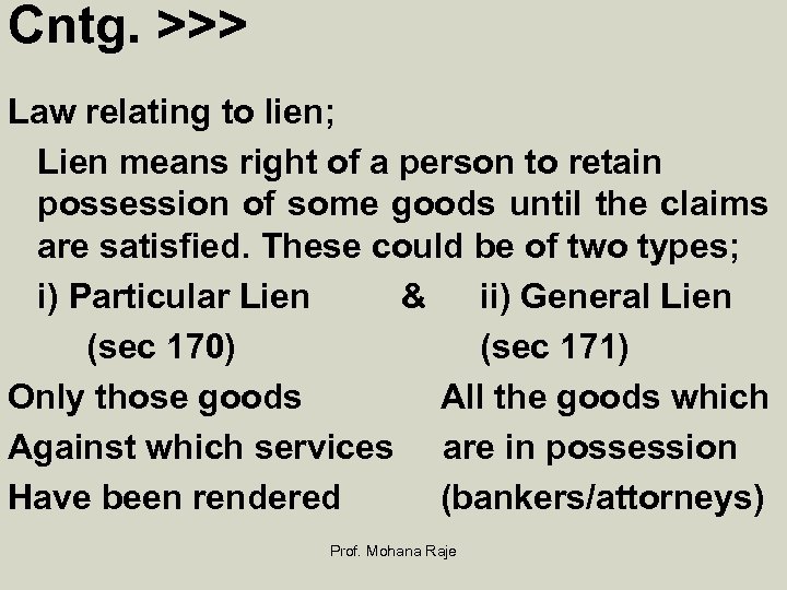 Cntg. >>> Law relating to lien; Lien means right of a person to retain