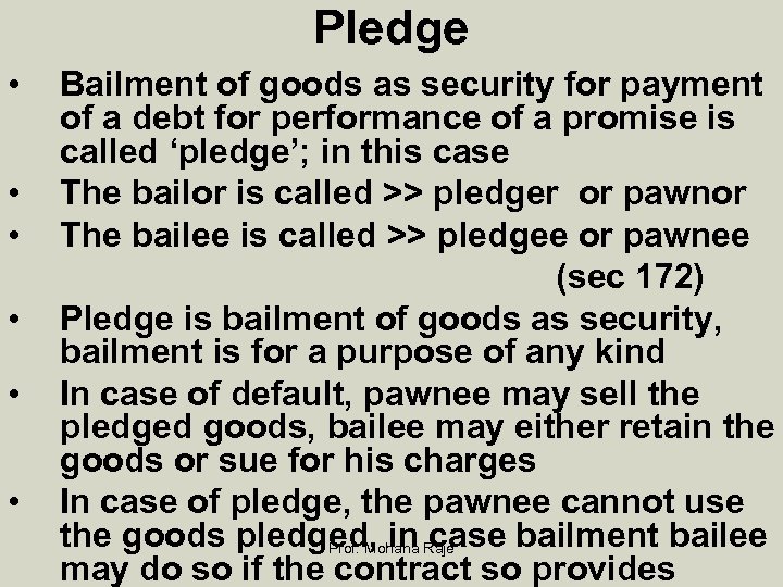 Pledge • • • Bailment of goods as security for payment of a debt