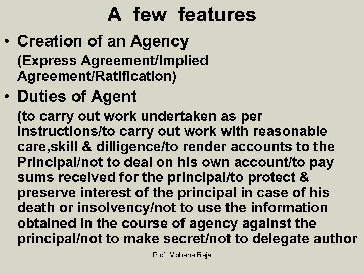 A few features • Creation of an Agency (Express Agreement/Implied Agreement/Ratification) • Duties of