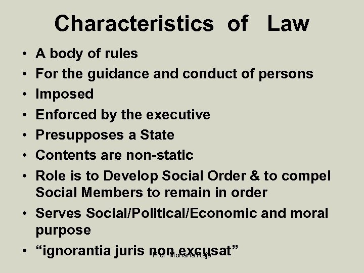 Characteristics of Law • • A body of rules For the guidance and conduct