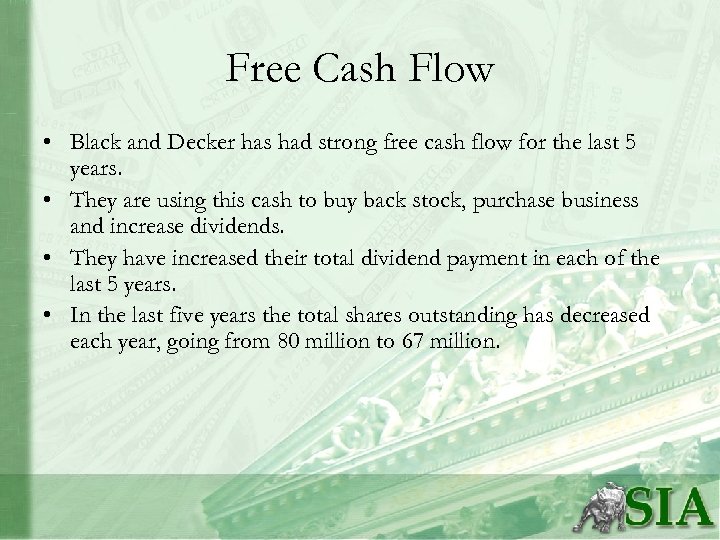 Free Cash Flow • Black and Decker has had strong free cash flow for