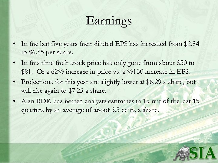 Earnings • In the last five years their diluted EPS has increased from $2.