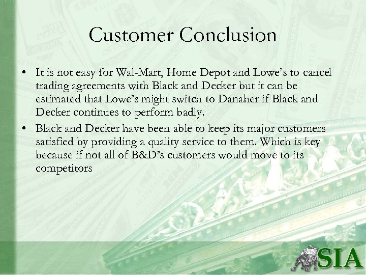 Customer Conclusion • It is not easy for Wal-Mart, Home Depot and Lowe’s to