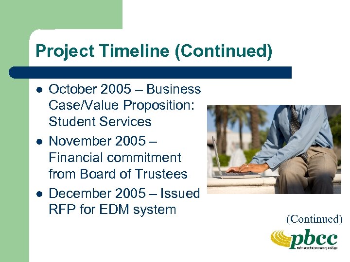 Project Timeline (Continued) l l l October 2005 – Business Case/Value Proposition: Student Services