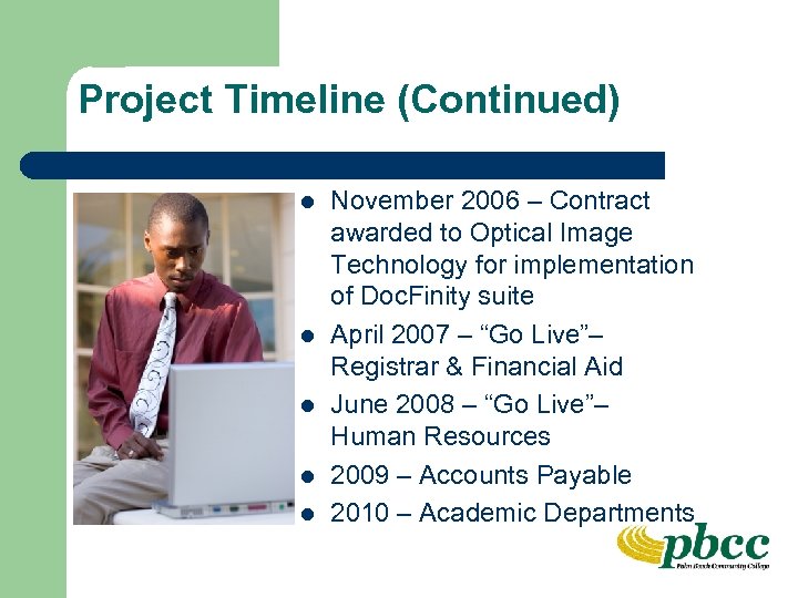 Project Timeline (Continued) l l l November 2006 – Contract awarded to Optical Image