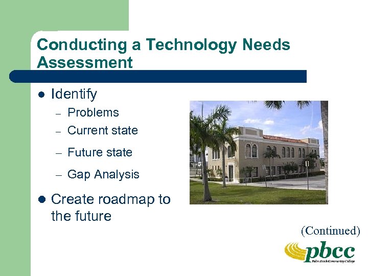 Conducting a Technology Needs Assessment l Identify – – Problems Current state – Future