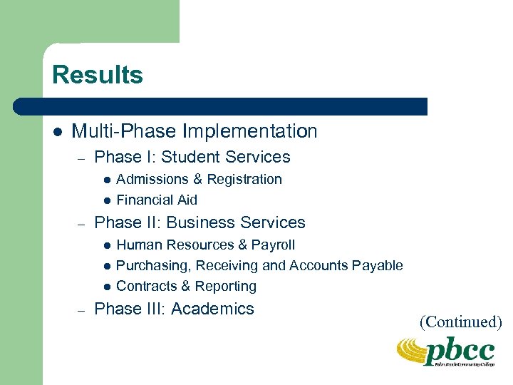 Results l Multi-Phase Implementation – Phase I: Student Services l l – Phase II: