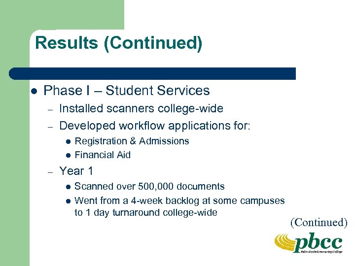 Results (Continued) l Phase I – Student Services – – Installed scanners college-wide Developed