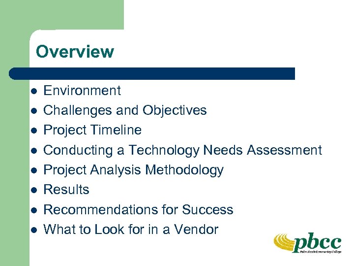 Overview l l l l Environment Challenges and Objectives Project Timeline Conducting a Technology