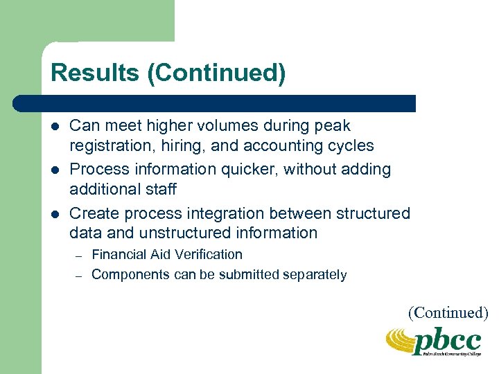 Results (Continued) l l l Can meet higher volumes during peak registration, hiring, and