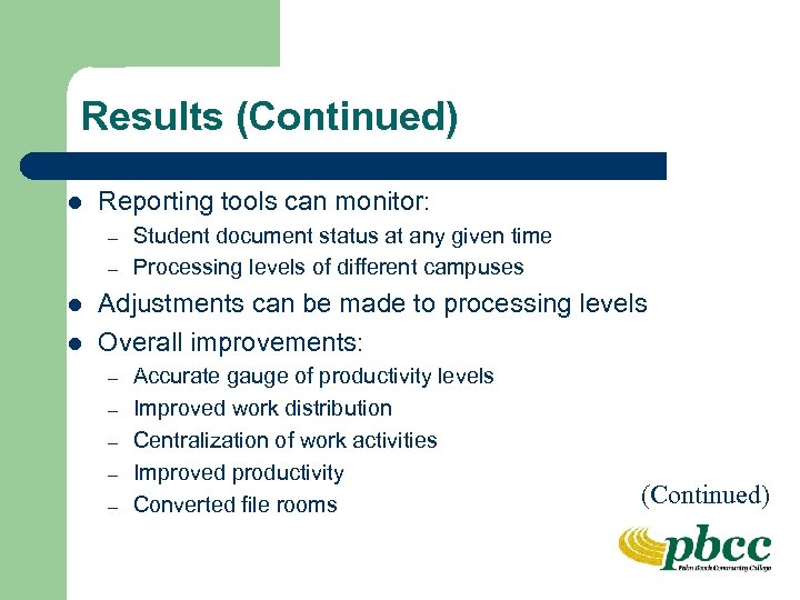 Results (Continued) l Reporting tools can monitor: – – l l Student document status