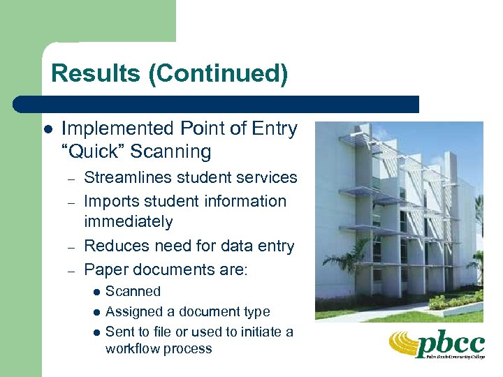 Results (Continued) l Implemented Point of Entry “Quick” Scanning – – Streamlines student services