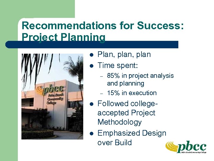 Recommendations for Success: Project Planning l l Plan, plan Time spent: – – l