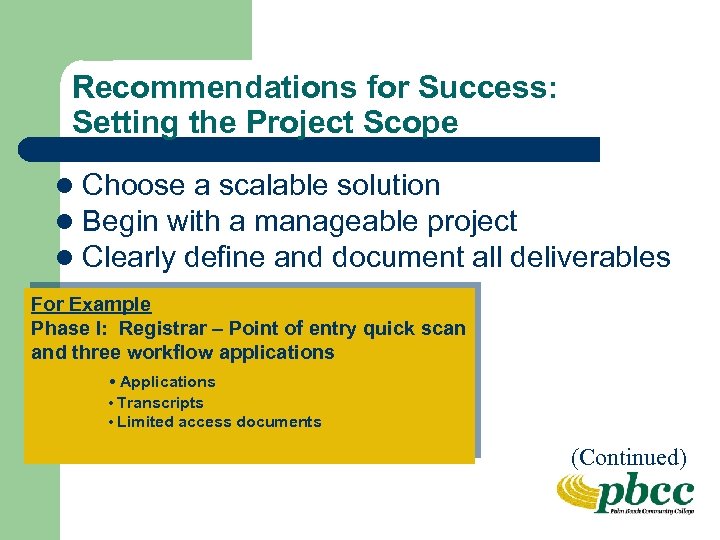 Recommendations for Success: Setting the Project Scope l Choose a scalable solution l Begin