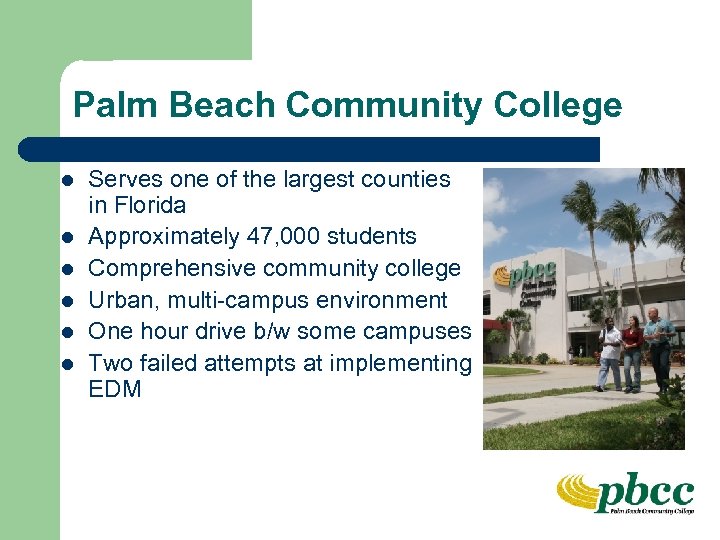 Palm Beach Community College l l l Serves one of the largest counties in