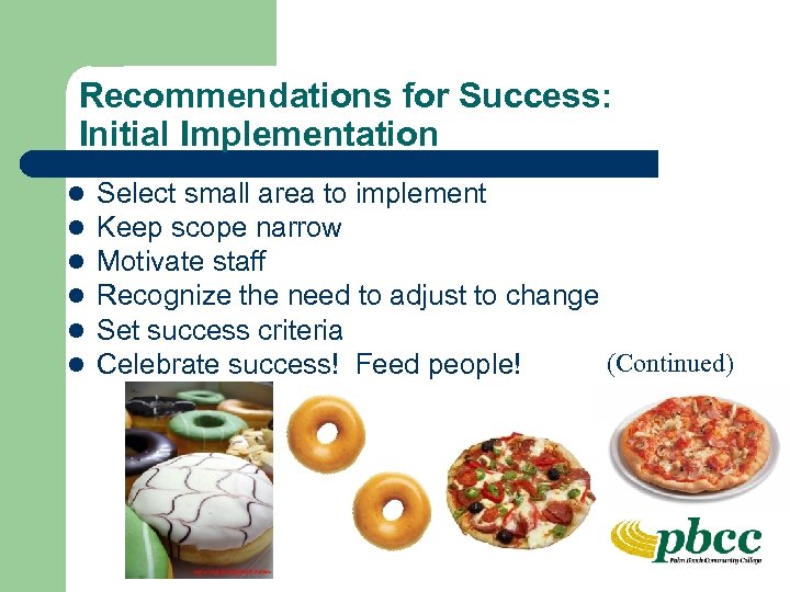 Recommendations for Success: Initial Implementation l l l Select small area to implement Keep