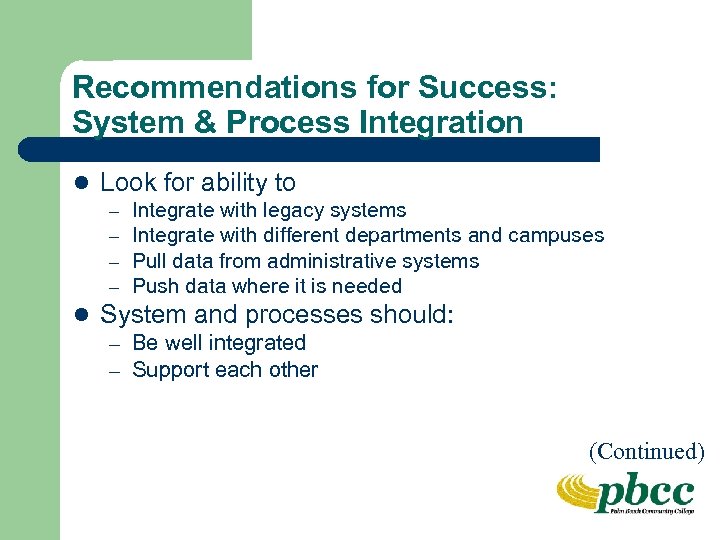 Recommendations for Success: System & Process Integration l Look for ability to – –