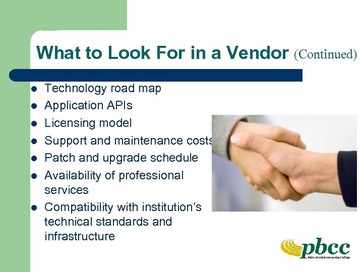 What to Look For in a Vendor (Continued) l l l l Technology road