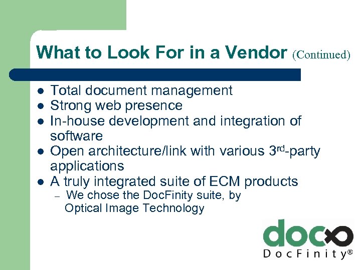 What to Look For in a Vendor (Continued) l l l Total document management