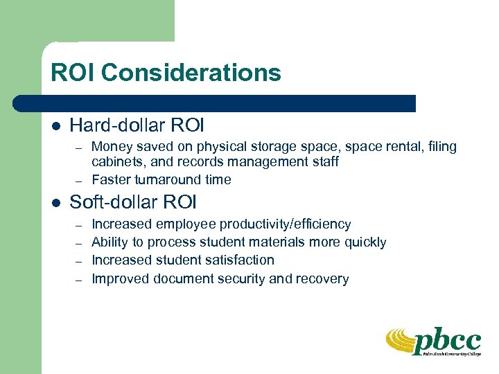 ROI Considerations l Hard-dollar ROI – – l Money saved on physical storage space,