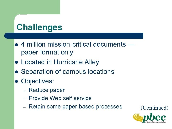 Challenges l l 4 million mission-critical documents — paper format only Located in Hurricane