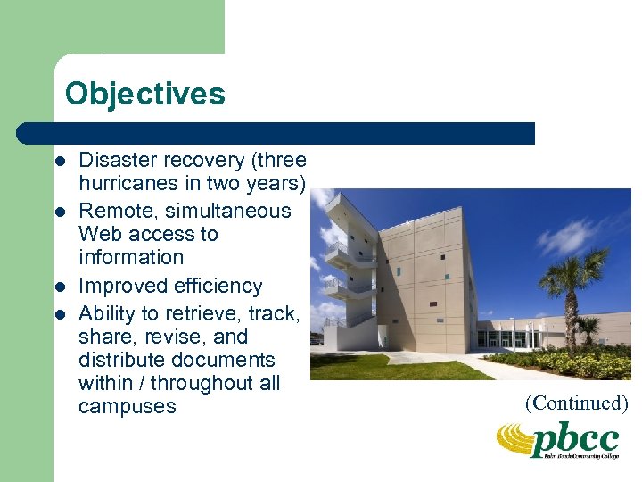 Objectives l l Disaster recovery (three hurricanes in two years) Remote, simultaneous Web access