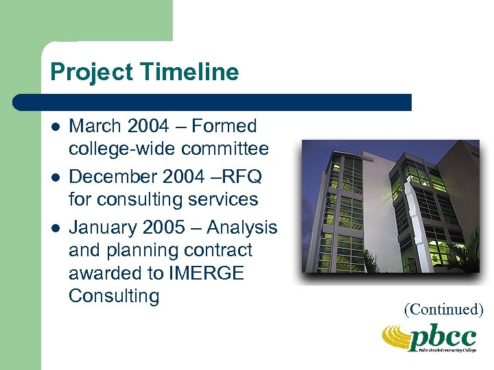 Project Timeline l l l March 2004 – Formed college-wide committee December 2004 –RFQ