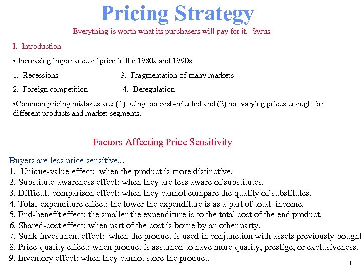 Pricing Strategy Everything is worth what its purchasers will pay for it. Syrus I.