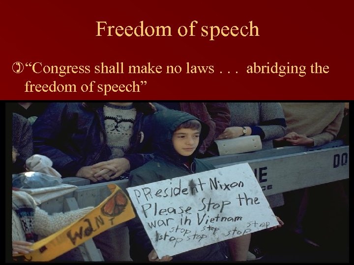 Freedom of speech )“Congress shall make no laws. . . abridging the freedom of