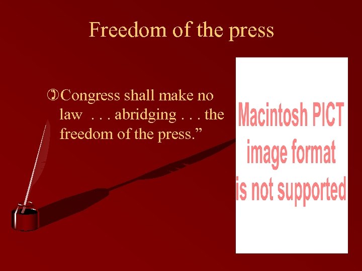 Freedom of the press )Congress shall make no law. . . abridging. . .