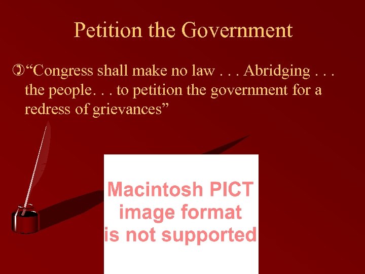 Petition the Government )“Congress shall make no law. . . Abridging. . . the