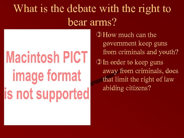 What is the debate with the right to bear arms? ) How much can