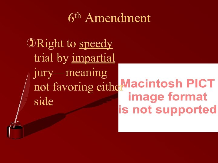 6 th Amendment )Right to speedy trial by impartial jury—meaning not favoring either side