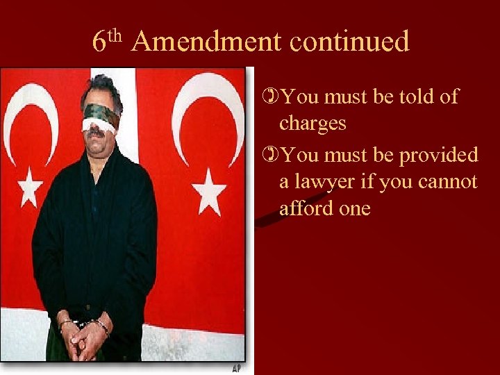 6 th Amendment continued )You must be told of charges )You must be provided